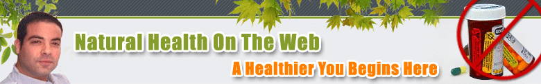 Natural Health On The Web: Your Most Comprehensive Source of Natural Health Information on the Web